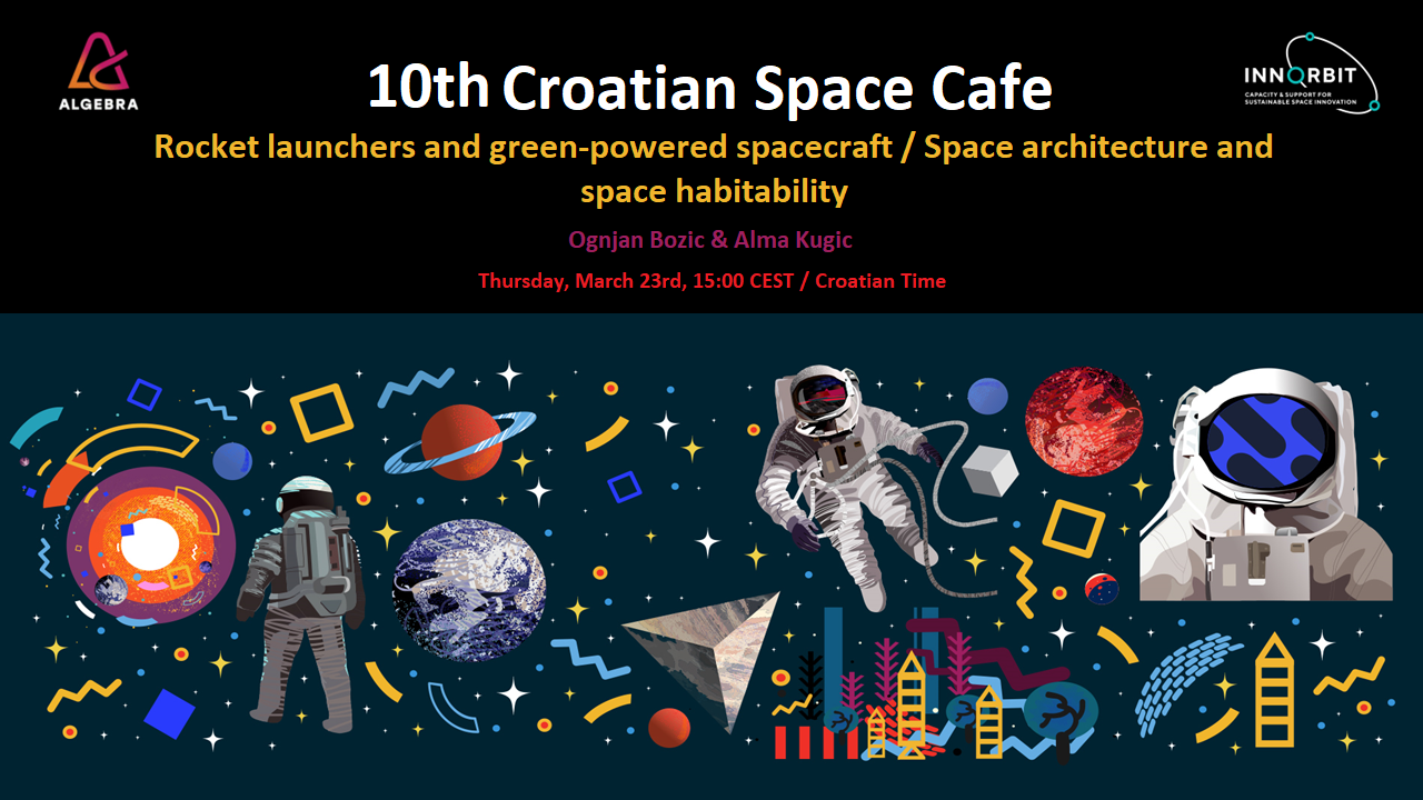 10th Croatian Space Cafe - Rocket launchers and green-powered spacecraft / Space architecture and space habitability