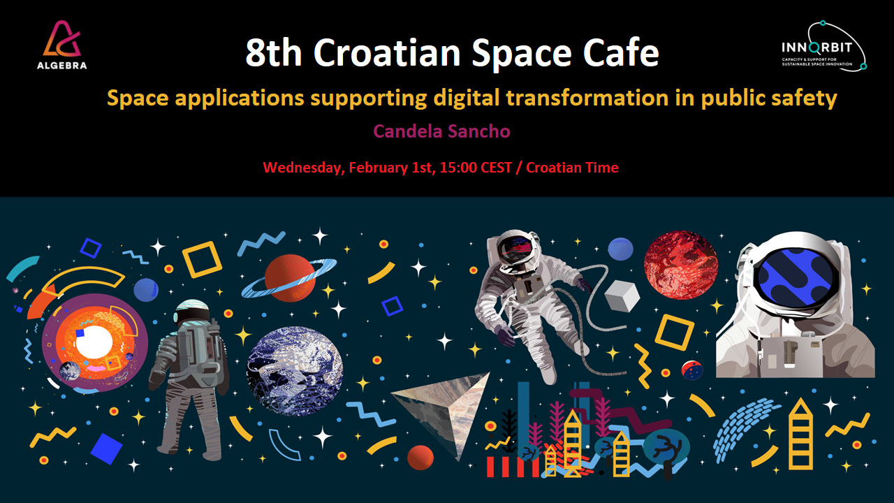 8th Croatian Space Cafe - Space applications supporting digital transformation in public safety